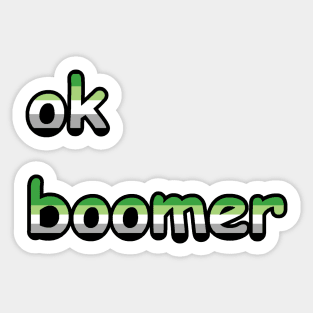 ok, boomer: Aromantic Edition Sticker